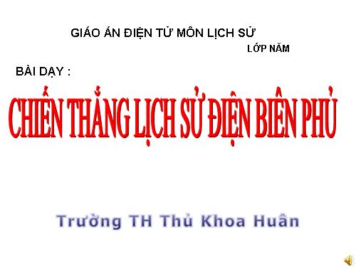 Bài 17. Chiến thắng lịch sử Điện Biên Phủ