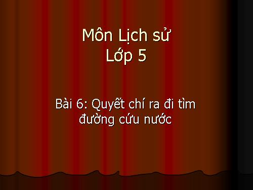 Bài 6. Quyết chí ra đi tìm đường cứu nước