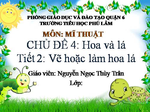 mi thuat 4 chủ đề 4 bài vẽ hoặc làm hoa lá (PP Đan Mạch)