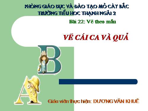 Bài 22. Vẽ cái ca và quả