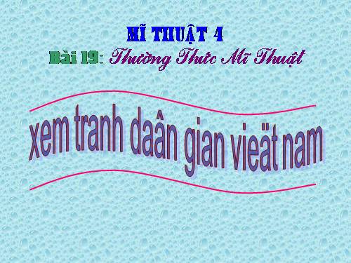 Bài 19. Xem tranh dân gian Việt Nam