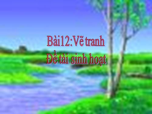 Bài 12. Đề tài Sinh hoạt