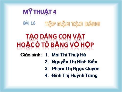 Bài 16. Tạo dáng con vật hoặc ô tô bằng vỏ hộp