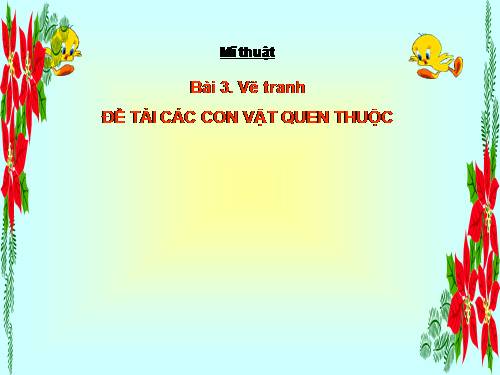 Bài 3. Đề tài Các con vật quen thuộc