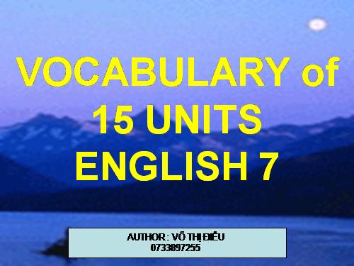 Tổng hợp từ vựng English 7 Anh -Việt Việt - Anh