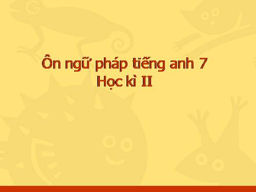 ôn ngữ pháp tiếng anh/ tiếng anh 7