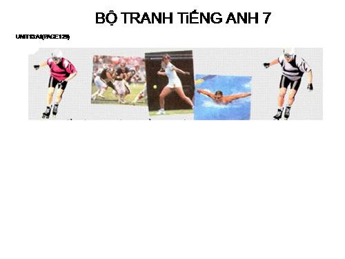 BỘ TRANH TiẾNG ANH 7 - UNIT 13