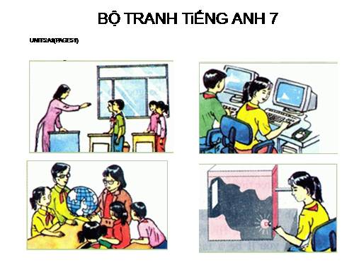BỘ TRANH TiẾNG ANH 7 - UNIT 5