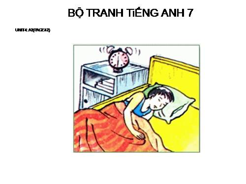 BỘ TRANH TiẾNG ANH 7 - UNIT 4