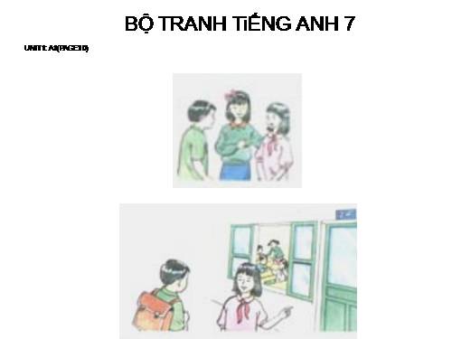BỘ TRANH TiẾNG ANH 7 - UNIT 1