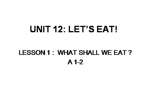 Unit 12. Let s eat