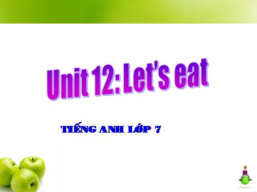 Unit 12. Let s eat
