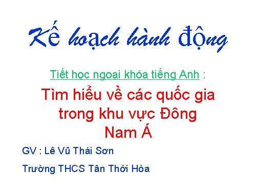 Tiet hoc ngoai khoa TiengAnh- Tim hieu cac quoc gia Dong NAm A