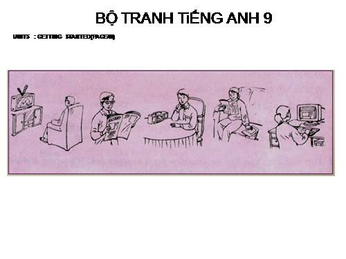 BỘ TRANH TiẾNG ANH9 - UNIT 5.