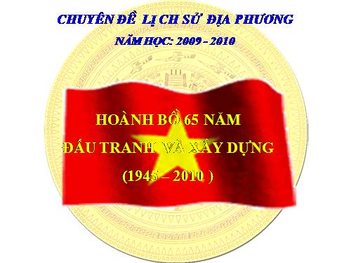 CHUYÊN ĐỀ SỬ ĐỊA PHƯƠNG