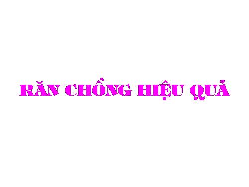 RAN CHONG HIEU QUA