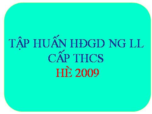 bài giảng tập huấn HĐNG LL 2009