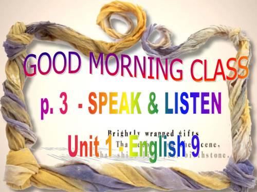 UNIT 1 / P.3 / SPEAK AND LISTEN / CLASS 9