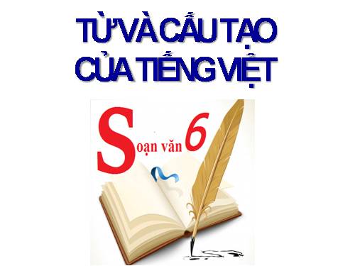 Bài 1. Từ và cấu tạo của từ tiếng Việt