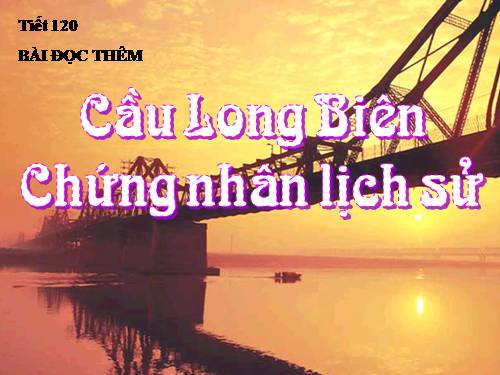 Bài 29. Cầu Long Biên - chứng nhân lịch sử