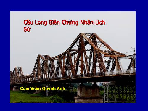 Bài 29. Cầu Long Biên - chứng nhân lịch sử