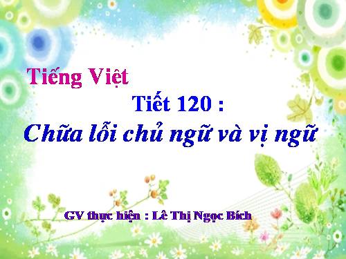 Bài 29. Chữa lỗi về chủ ngữ và vị ngữ