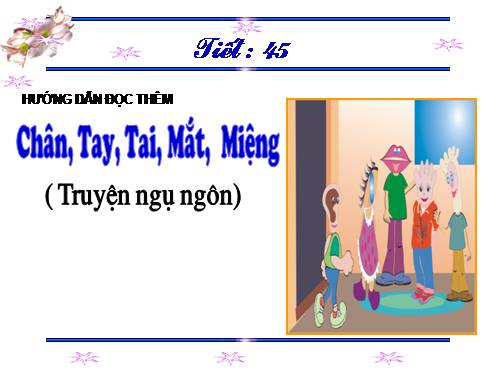 Bài 11. Chân, Tay, Tai, Mắt, Miệng