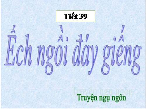 Bài 10. Ếch ngồi đáy giếng