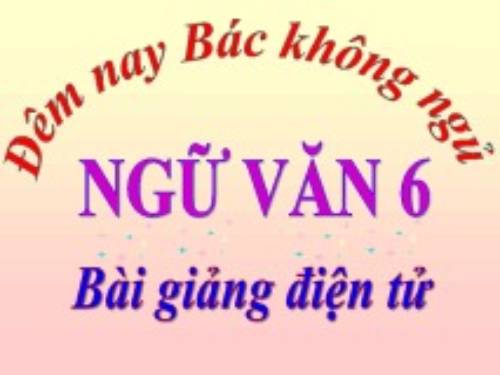 Bài 23. Đêm nay Bác không ngủ