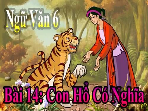 Bài 14. Con hổ có nghĩa