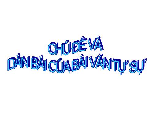 Bài 4. Chủ đề và dàn bài của bài văn tự sự