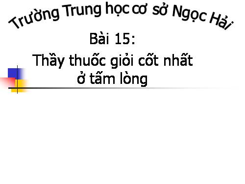 Bài 16. Thầy thuốc giỏi cốt nhất ở tấm lòng