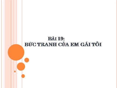 Bài 20. Bức tranh của em gái tôi