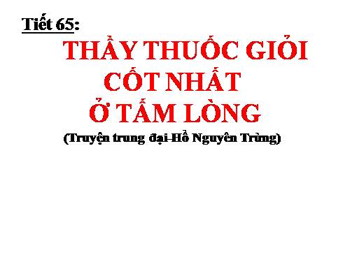 Bài 16. Thầy thuốc giỏi cốt nhất ở tấm lòng