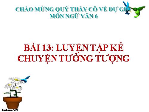 Bài 13. Luyện tập kể chuyện tưởng tượng