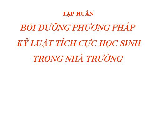 TLTH GIAO DUC KỶ LUẬT TÍCH CỰC