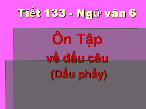 Bài 32. Ôn tập về dấu câu (Dấu phẩy)