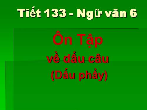 Bài 32. Ôn tập về dấu câu (Dấu phẩy)