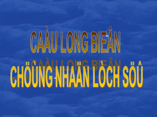Bài 29. Cầu Long Biên - chứng nhân lịch sử