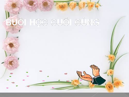 Bài 22. Buổi học cuối cùng
