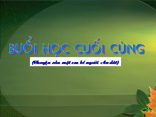 Bài 22. Buổi học cuối cùng