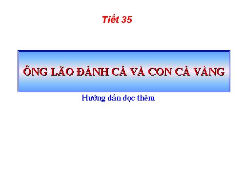 Bài 9. Ông lão đánh cá và con cá vàng