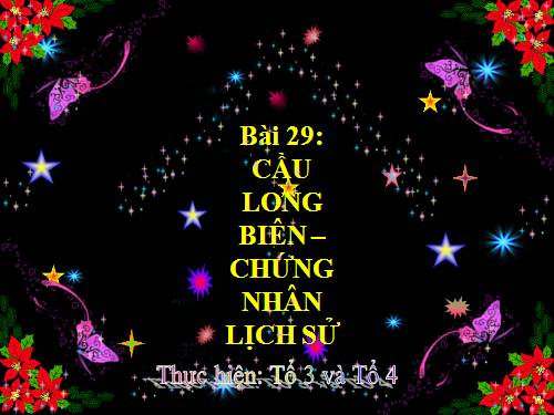 Bài 29. Cầu Long Biên - chứng nhân lịch sử