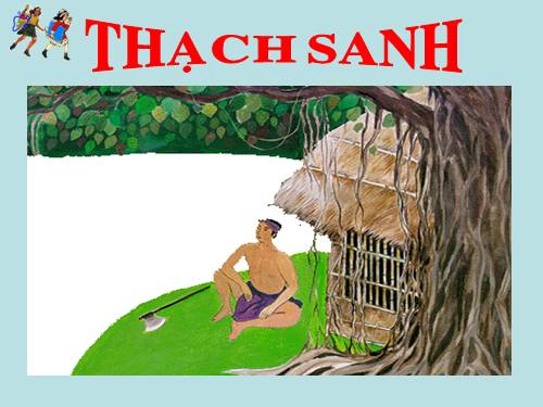 Bài 6. Thạch Sanh