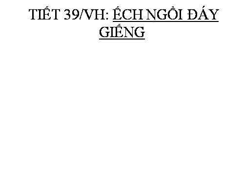 ẾCH NGỒI ĐÁY GIẾNG