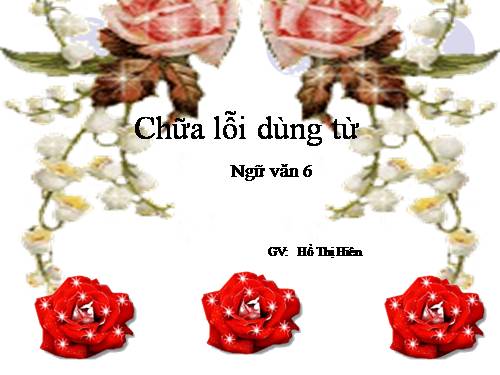 Bài 6. Chữa lỗi dùng từ