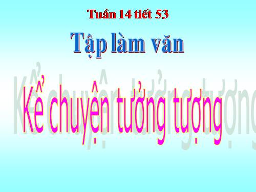 Bài 12. Kể chuyện tưởng tượng