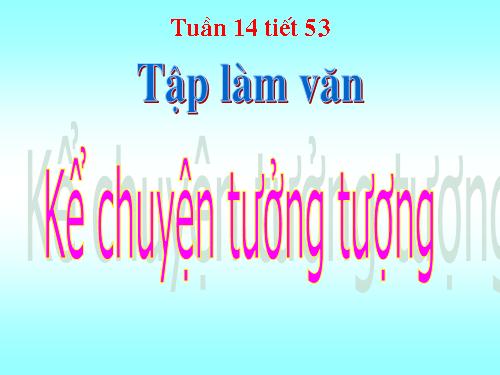 Bài 12. Kể chuyện tưởng tượng