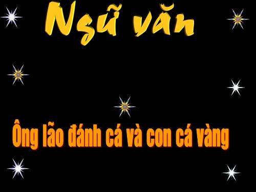 Bài 9. Ông lão đánh cá và con cá vàng
