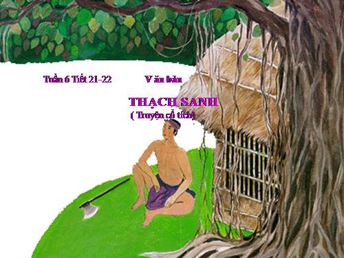 Bài 6. Thạch Sanh